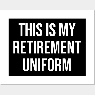 This Is My Retirement Uniform Posters and Art